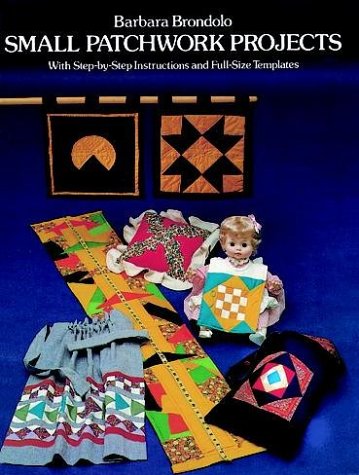 Small Patchwork Projects with Step-By-Step Instructions and Full-Size Templates book cover