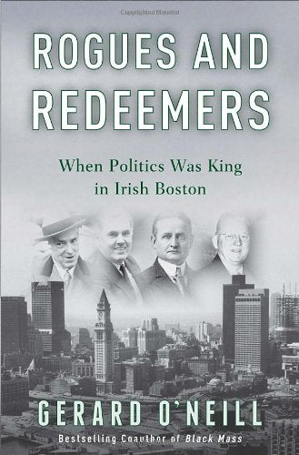 Rogues and Redeemers: When Politics Was King in Irish Boston
