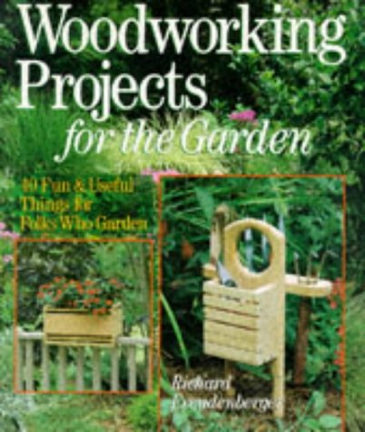 Woodworking Projects for the Garden: 40 Fun & Useful Things for Folks Who Garden (Revised) book cover