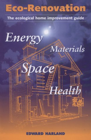 Eco-Renovation: The Ecological Home Improvement Guide (Rev)