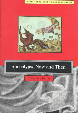 Apocalypse Now and Then: A Feminist Guide to the End of the World