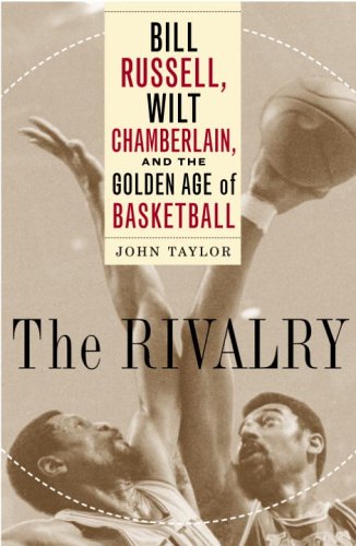 The Rivalry: Bill Russell, Wilt Chamberlain, and the Golden Age of Basketball book cover