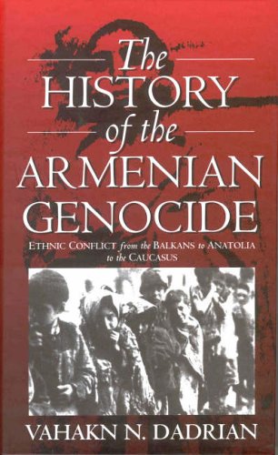 History of the Armenian Genocide: Ethnic Conflict from the Balkans to Anatolia to the Caucasus book cover
