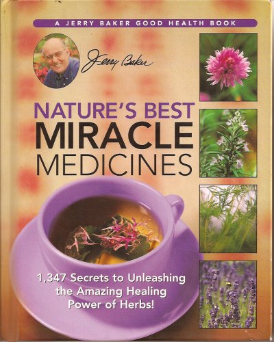 Nature's Best Miracle Medicines by Jerry Baker (2006) Hardcover