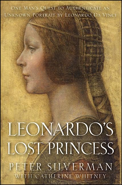 Leonardo's Lost Princess: One Man's Quest to Authenticate an Unknown Portrait by Leonardo Da Vinci book cover