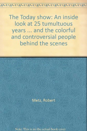 The Today show: An inside look at 25 tumultuous years ... and the colorful and controversial people behind the scenes book cover