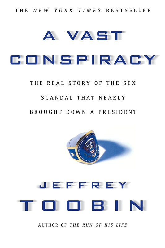 Vast Conspiracy: The Real Story of the Sex Scandal That Nearly Brought Down a President