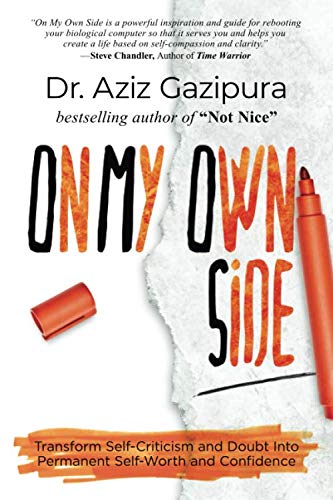 On My Own Side: Transform Self-Criticism and Doubt Into Permanent Self-Worth and Confidence