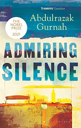 Admiring Silence: By the Winner of the Nobel Prize in Literature 2021 book cover