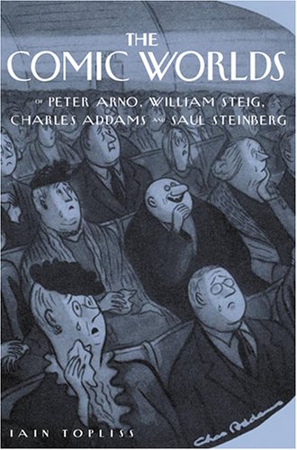 Comic Worlds of Peter Arno, William Steig, Charles Addams, and Saul Steinberg book cover