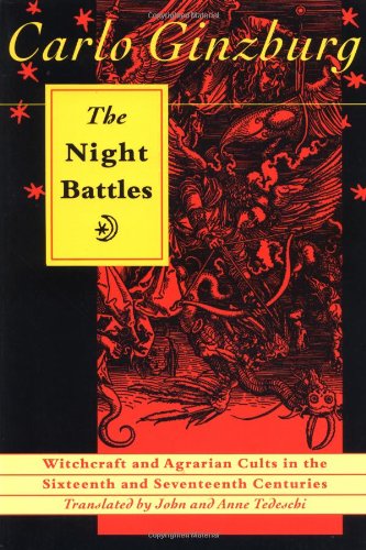 Night Battles: Witchcraft and Agrarian Cults in the Sixteenth and Seventeenth Centuries (Revised)