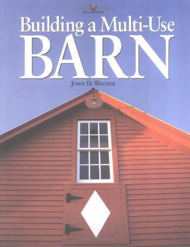 Building a Multi-Use Barn: For Garage, Animals, Workshop, or Studio book cover