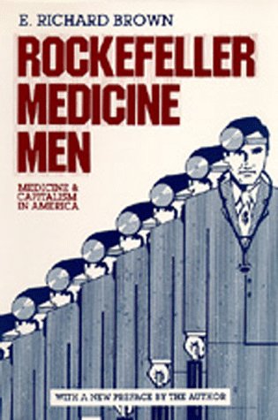 Rockefeller Medicine Men: Medicine and Capitalism in America