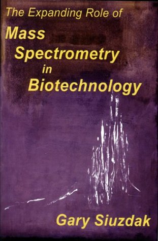 The Expanding Role of Mass Spectrometry in Biotechnology book cover