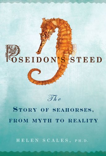 Poseidon's Steed: The Story of Seahorses, from Myth to Reality book cover