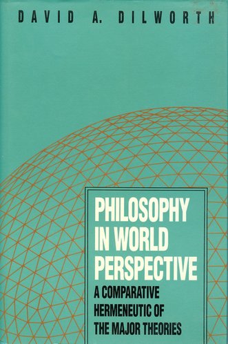 Philosophy in World Perspective: A Comparative Hermeneutic of the Major Theories