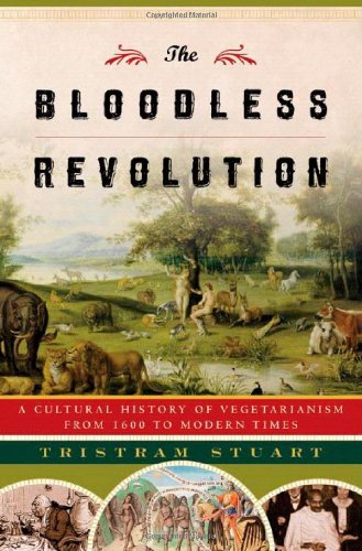 Bloodless Revolution: A Cultural History of Vegetarianism from 1600 to Modern Times book cover