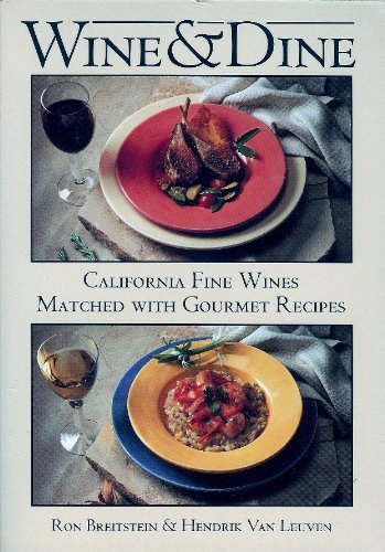 Wine & Dine: California Fine Wines Matched With Gourmet Recipes