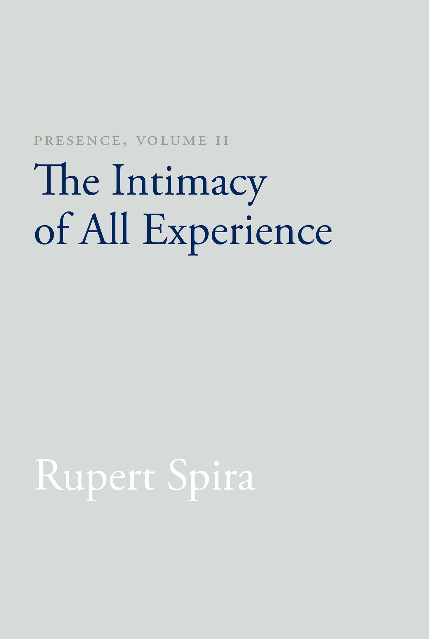 Presence, Volume 2: The Intimacy of All Experience (Revised)