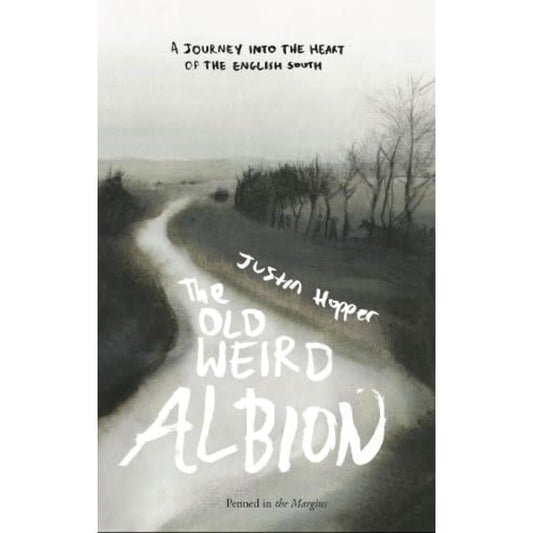 Old Weird Albion: A Journey to the Heart of the English South