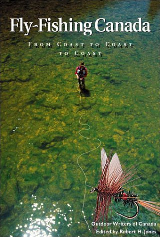 Fly Fishing Canada: From Coast to Coast to Coast