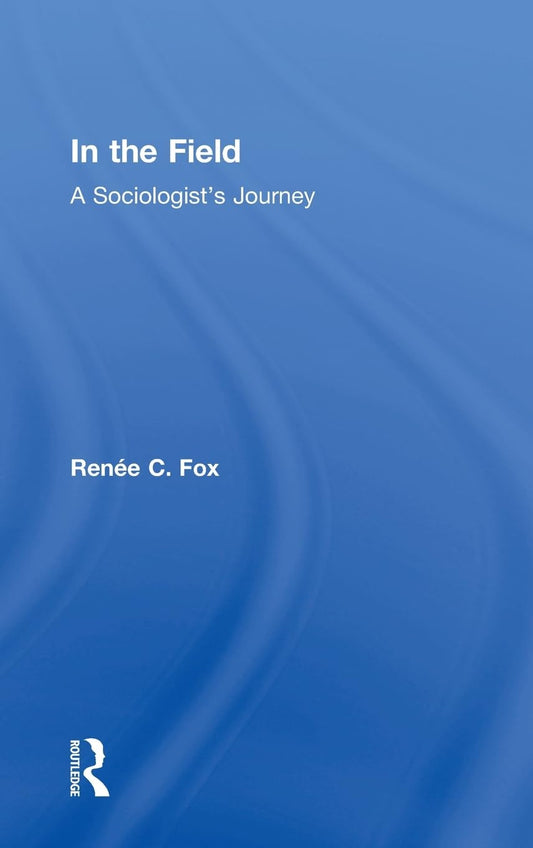 In the Field: A Sociologist's Journey