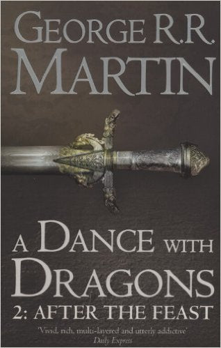 Dance with Dragons After the Feast. George R.R. Martin