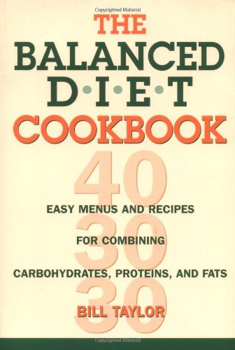 The Balanced Diet Cookbook: Easy Menus and Recipes for Combining Carbohydrates, Proteins and Fats book cover