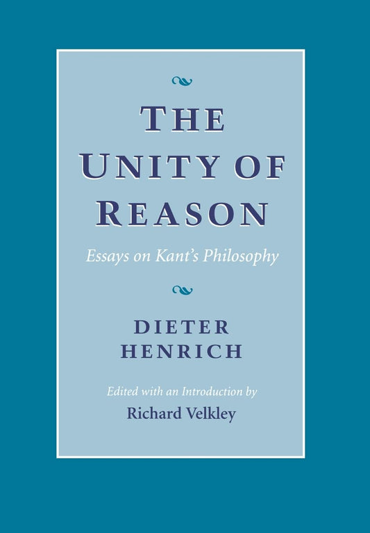 Unity of Reason: Essays on Kant's Philosophy
