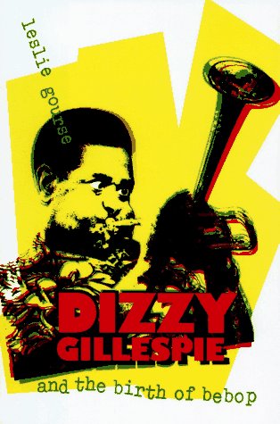 Dizzy Gillespie and the Birth of Bebop