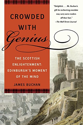 Crowded with Genius: The Scottish Enlightenment: Edinburgh's Moment of the Mind