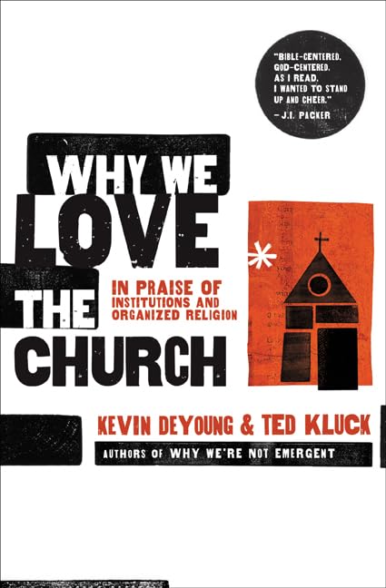 Why We Love the Church: In Praise of Institutions and Organized Religion book cover