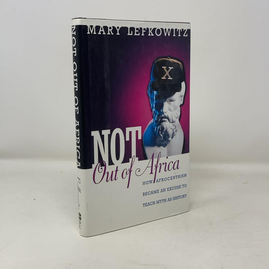 Not Out of Africa: How ""Afrocentrism"" Became an Excuse to Teach Myth as History