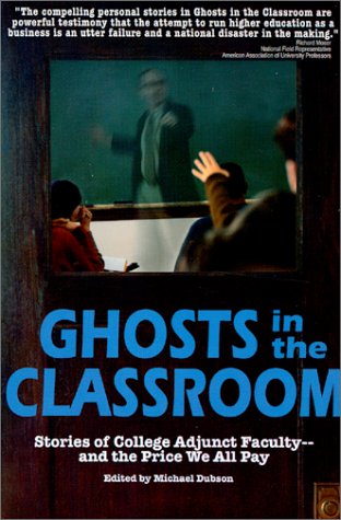 Ghosts in the Classroom: Stories of College Adjunct Faculty--And the Price We All Pay book cover