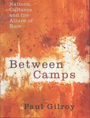 Between Camps: Race, Identity and Nationalism at the End of the Colour Line book cover