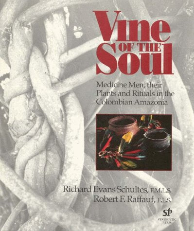 Vine of the Soul: Medicine Men, Their Plants and Rituals in the Colombian Amazonia