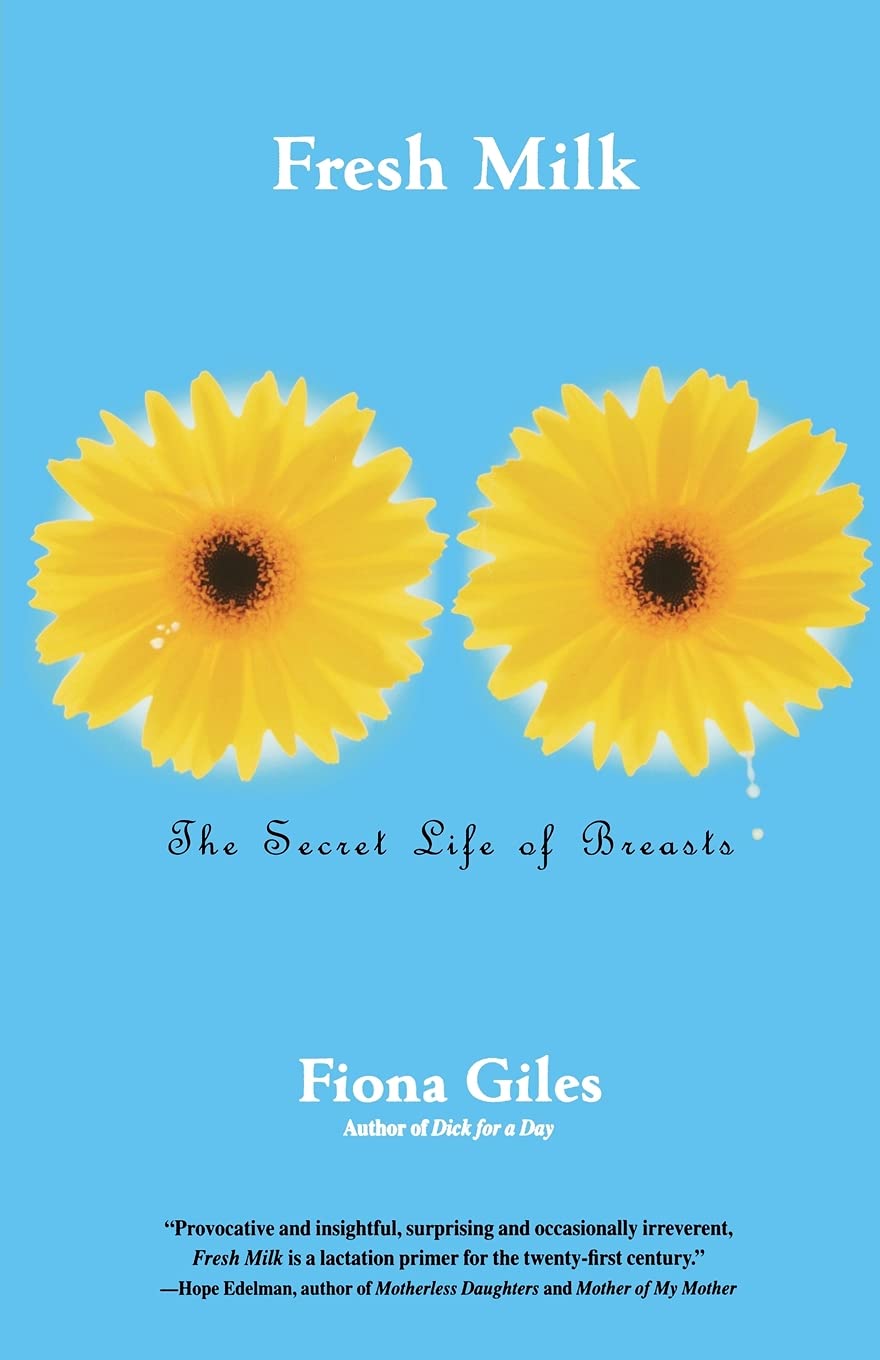 Fresh Milk: The Secret Life of Breasts