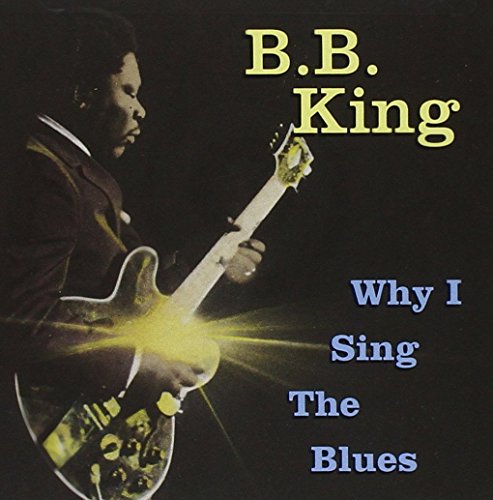 Why I Sing the Blues