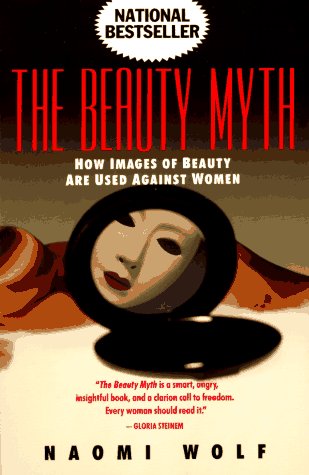 Beauty Myth: How Images of Beauty Are Used Against Women (Anchor Books)
