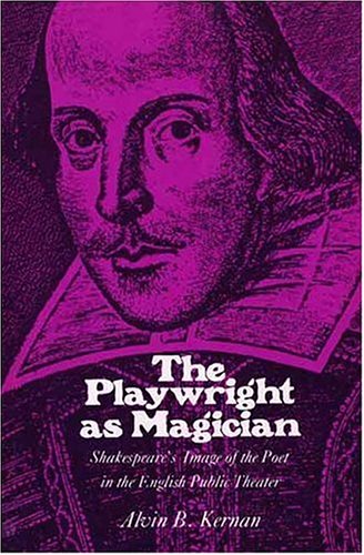 Playwrights as Magician: Shakespeares Image of the Poet in the English Public Theater