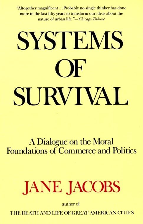 Systems of Survival: A Dialogue on the Moral Foundations of Commerce and Politics