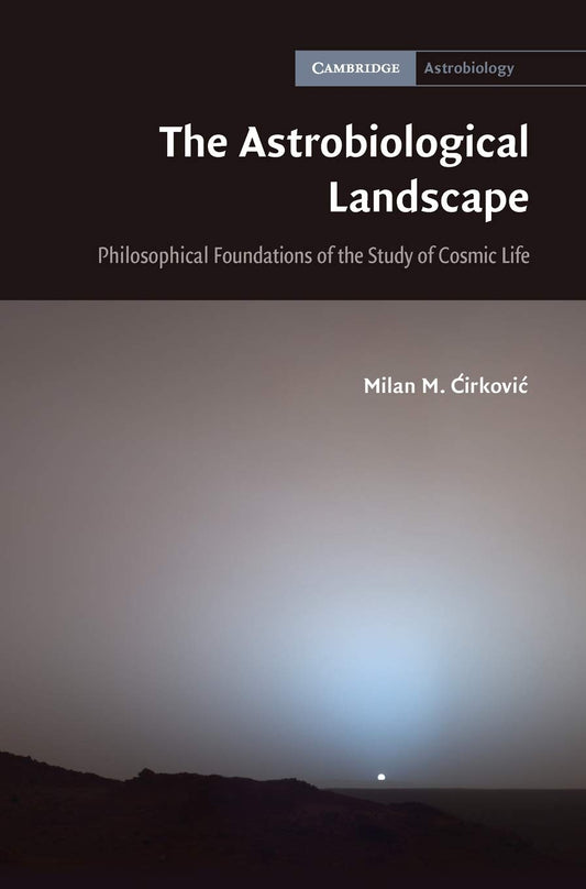 Astrobiological Landscape: Philosophical Foundations of the Study of Cosmic Life