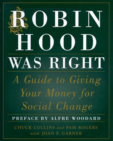 Robin Hood Was Right: A Guide to Giving Your Money for Social Change