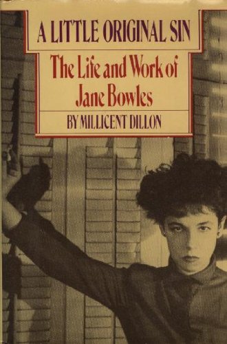 Little Original Sin: The Life and Work of Jane Bowles