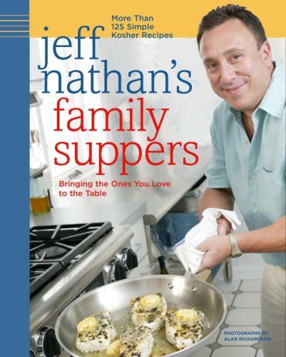 Jeff Nathan's Family Suppers: More Than 125 Simple Kosher Recipes book cover