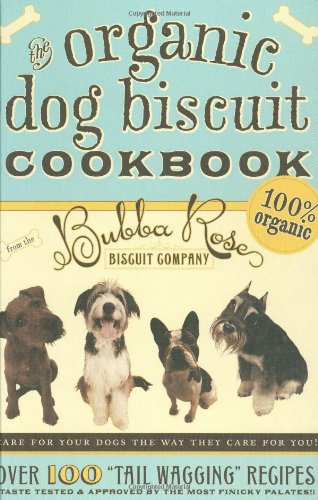 Organic Dog Biscuit Cookbook: Over 100 "tail Wagging" Recipes book cover