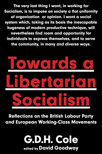 Towards a Libertarian Socialism: Reflections on the British Labour Party and European Working-Class Movements book cover