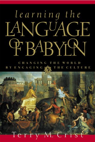 Learning the Language of Babylon: Changing the World by Engaging the Culture book cover