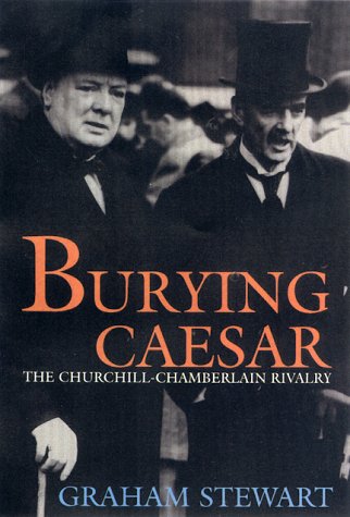 Burying Caesar: The Churchill-Chamberlain Rivalry book cover