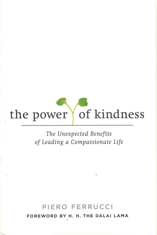 Power of Kindness: The Unexpected Benefits of Leading a Compassionate Life book cover